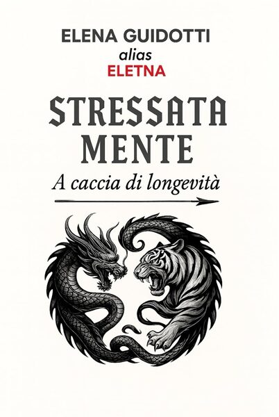 Copertina del libro «Stressata Mente — A caccia di longevità» di Elena Guidotti
